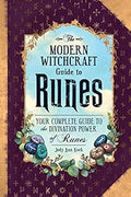 The Modern Witchcraft Guide to Runes: Your Complete Guide to the Divination Power of Runes (Modern Witchcraft Magic, Spells, Rituals)