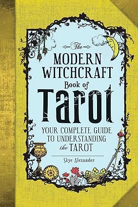The Modern Witchcraft Book of Tarot: Your Complete Guide to Understanding the Tarot (Modern Witchcraft Magic, Spells, Rituals)