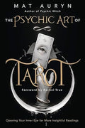 The Psychic Art of Tarot: Opening Your Inner Eye for More Insightful Readings (Mat Auryn's Psychic Witch, 3)